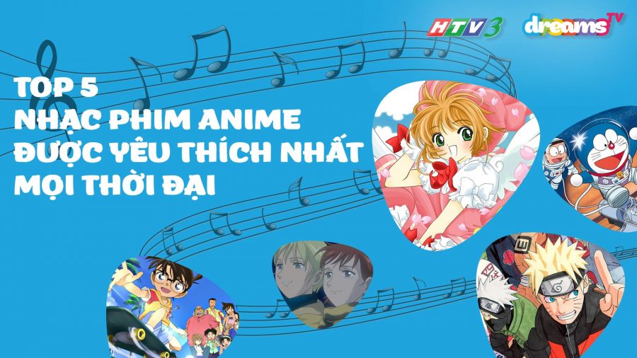 Top 5 nhạc phim anime được yêu thích nhất